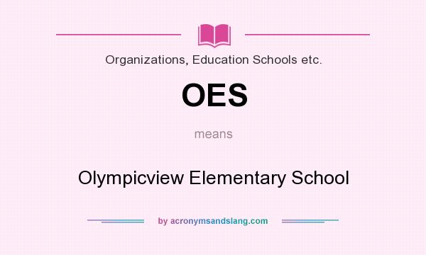 What does OES mean? It stands for Olympicview Elementary School