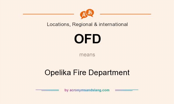 What does OFD mean? It stands for Opelika Fire Department