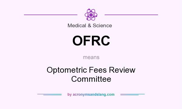 What does OFRC mean? It stands for Optometric Fees Review Committee