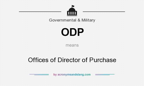 What does ODP mean? It stands for Offices of Director of Purchase