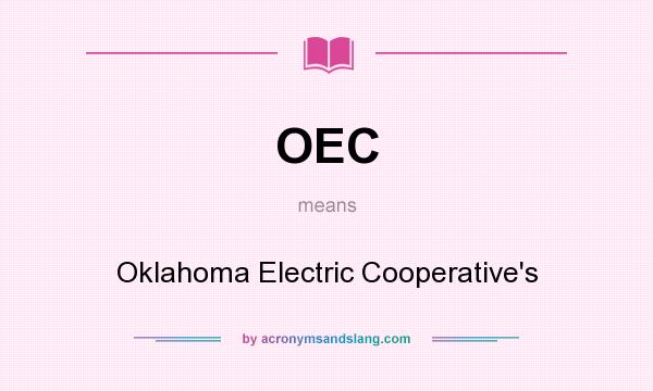 What does OEC mean? It stands for Oklahoma Electric Cooperative`s