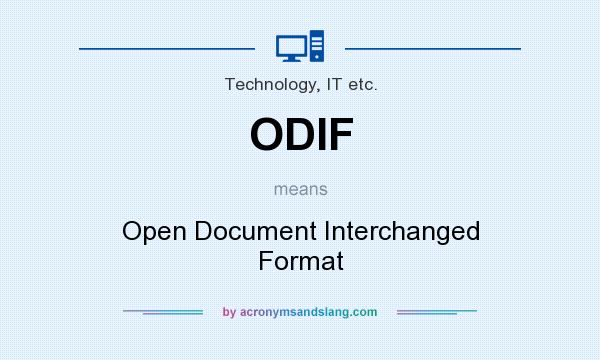 What does ODIF mean? It stands for Open Document Interchanged Format