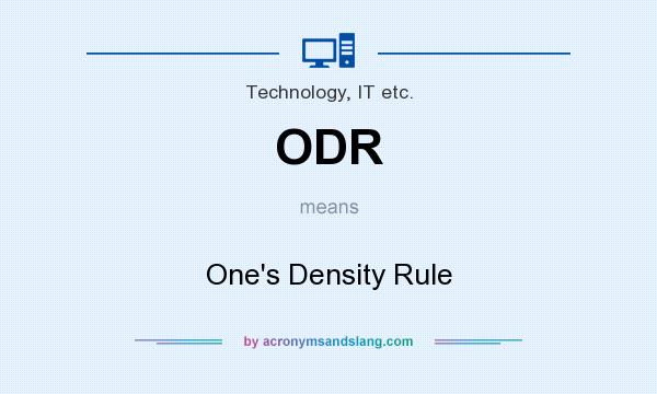 What does ODR mean? It stands for One`s Density Rule