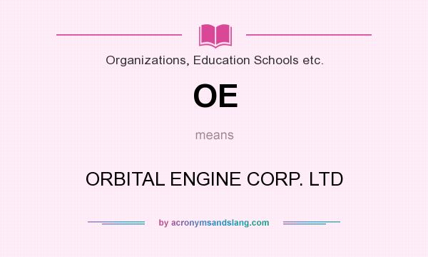 What does OE mean? It stands for ORBITAL ENGINE CORP. LTD