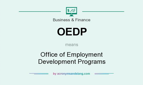 What does OEDP mean? It stands for Office of Employment Development Programs