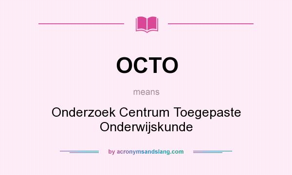 What does OCTO mean? It stands for Onderzoek Centrum Toegepaste Onderwijskunde