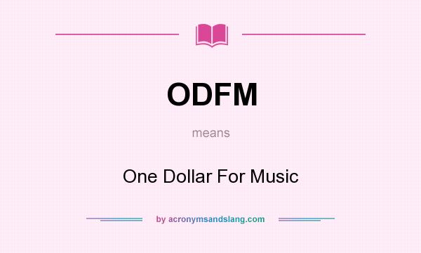 What does ODFM mean? It stands for One Dollar For Music