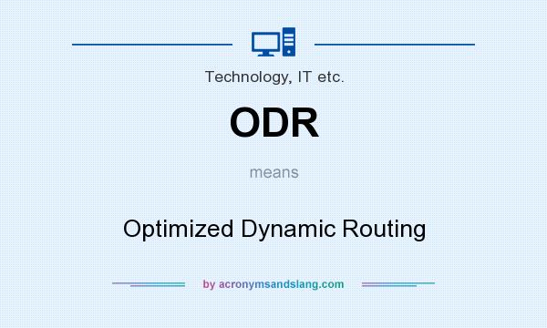 What does ODR mean? It stands for Optimized Dynamic Routing