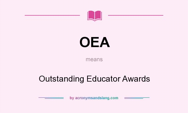 What does OEA mean? It stands for Outstanding Educator Awards