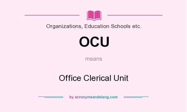 What does OCU mean? It stands for Office Clerical Unit
