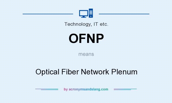 What does OFNP mean? It stands for Optical Fiber Network Plenum
