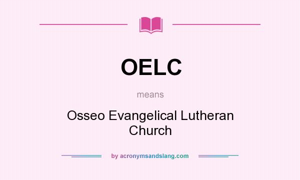 What does OELC mean? It stands for Osseo Evangelical Lutheran Church