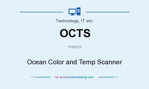 What does OCTS mean? It stands for Ocean Color and Temp Scanner
