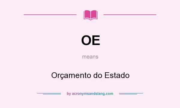 What does OE mean? It stands for Orçamento do Estado