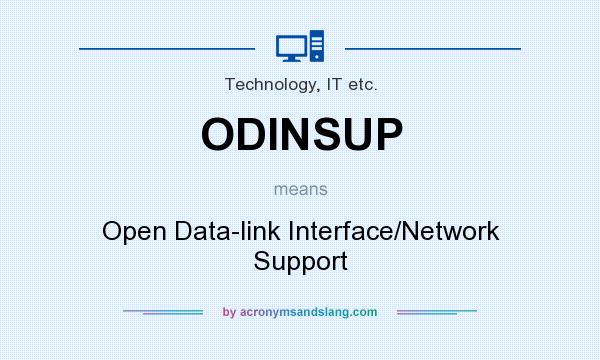 What does ODINSUP mean? It stands for Open Data-link Interface/Network Support