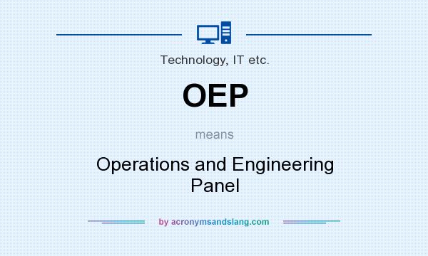 What does OEP mean? It stands for Operations and Engineering Panel