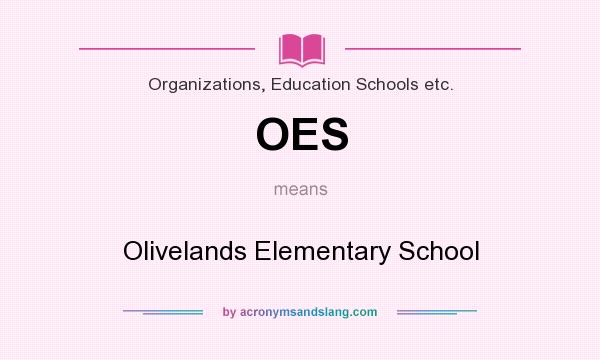 What does OES mean? It stands for Olivelands Elementary School