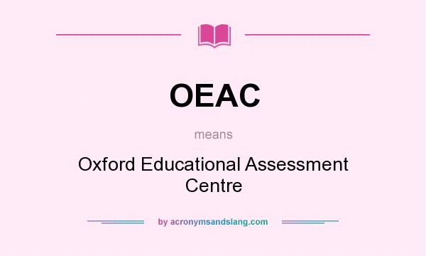 What does OEAC mean? It stands for Oxford Educational Assessment Centre