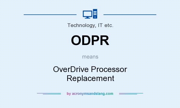 What does ODPR mean? It stands for OverDrive Processor Replacement
