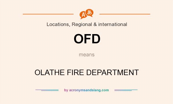 What does OFD mean? It stands for OLATHE FIRE DEPARTMENT