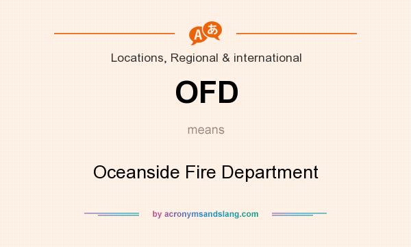 What does OFD mean? It stands for Oceanside Fire Department