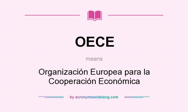 What does OECE mean? It stands for Organización Europea para la Cooperación Económica