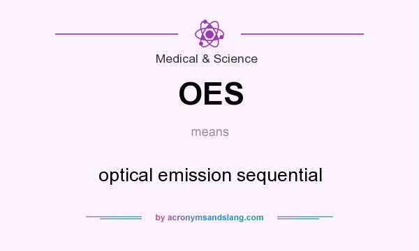 What does OES mean? It stands for optical emission sequential