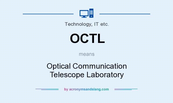 What does OCTL mean? It stands for Optical Communication Telescope Laboratory