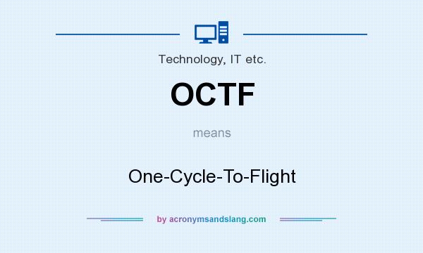 What does OCTF mean? It stands for One-Cycle-To-Flight