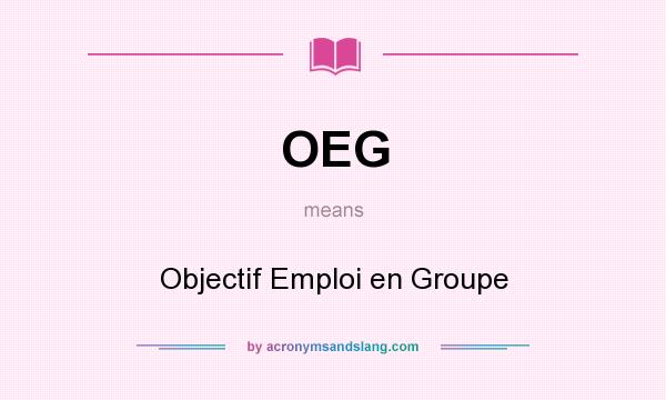 What does OEG mean? It stands for Objectif Emploi en Groupe
