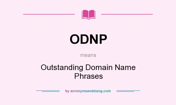 What does ODNP mean? It stands for Outstanding Domain Name Phrases
