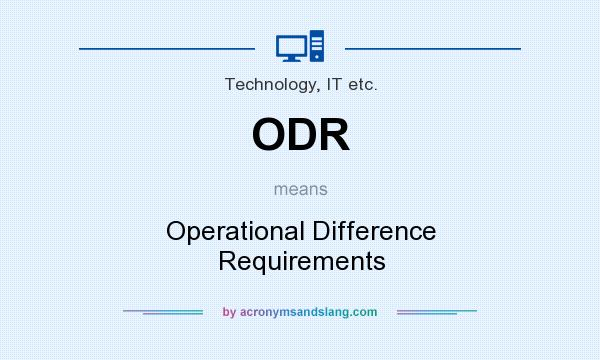 What does ODR mean? It stands for Operational Difference Requirements