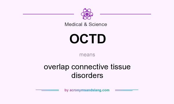 What does OCTD mean? It stands for overlap connective tissue disorders