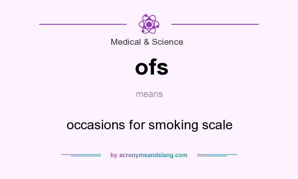 What does ofs mean? It stands for occasions for smoking scale