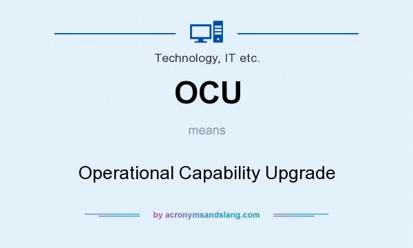 What does OCU mean? It stands for Operational Capability Upgrade
