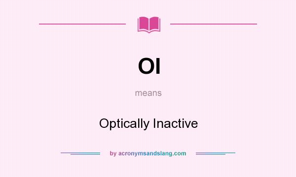 What does OI mean? It stands for Optically Inactive