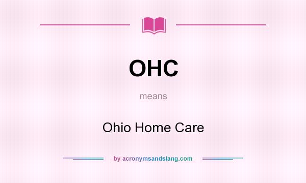 What does OHC mean? It stands for Ohio Home Care