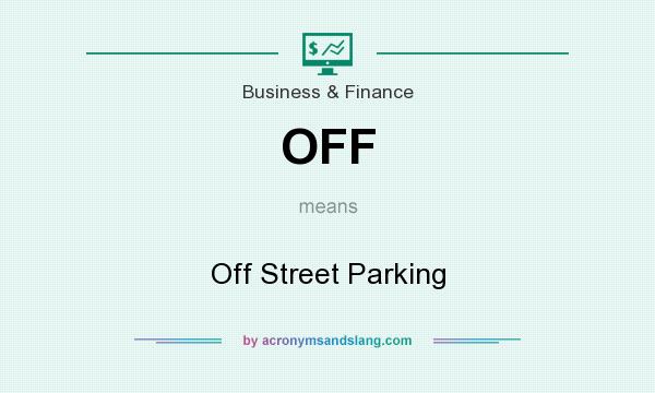 What does OFF mean? It stands for Off Street Parking