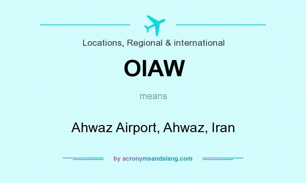 What does OIAW mean? It stands for Ahwaz Airport, Ahwaz, Iran