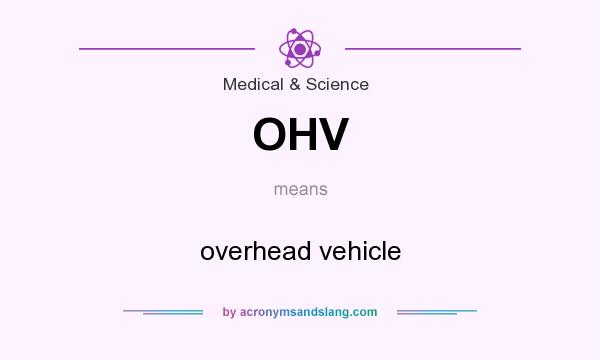 What does OHV mean? It stands for overhead vehicle