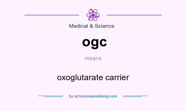What does ogc mean? It stands for oxoglutarate carrier