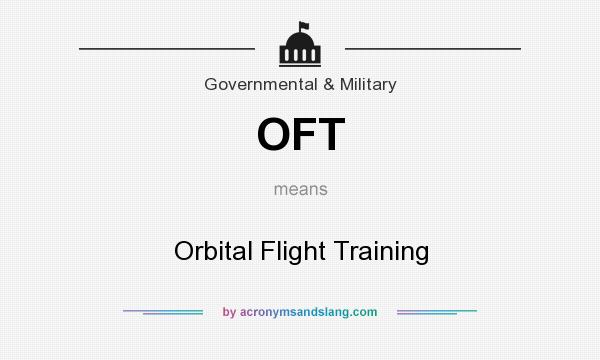 What does OFT mean? It stands for Orbital Flight Training