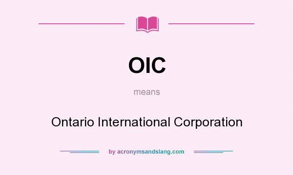 What does OIC mean? It stands for Ontario International Corporation