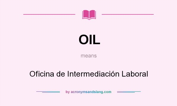 What does OIL mean? It stands for Oficina de Intermediación Laboral