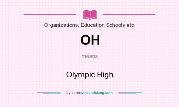 What does OH mean? It stands for Olympic High