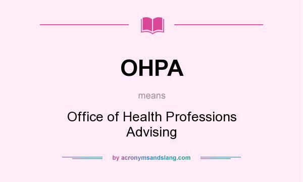 What does OHPA mean? It stands for Office of Health Professions Advising