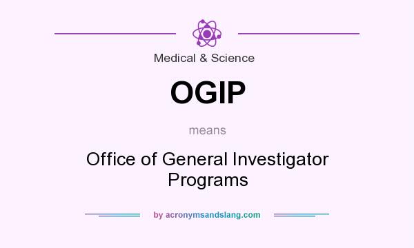 What does OGIP mean? It stands for Office of General Investigator Programs