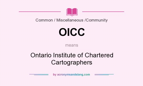 What does OICC mean? It stands for Ontario Institute of Chartered Cartographers