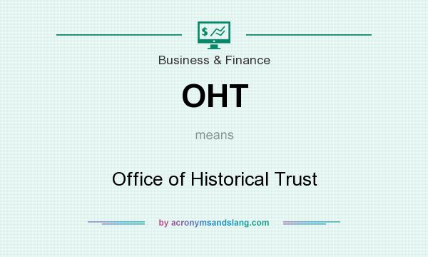 What does OHT mean? It stands for Office of Historical Trust
