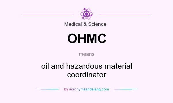 What does OHMC mean? It stands for oil and hazardous material coordinator